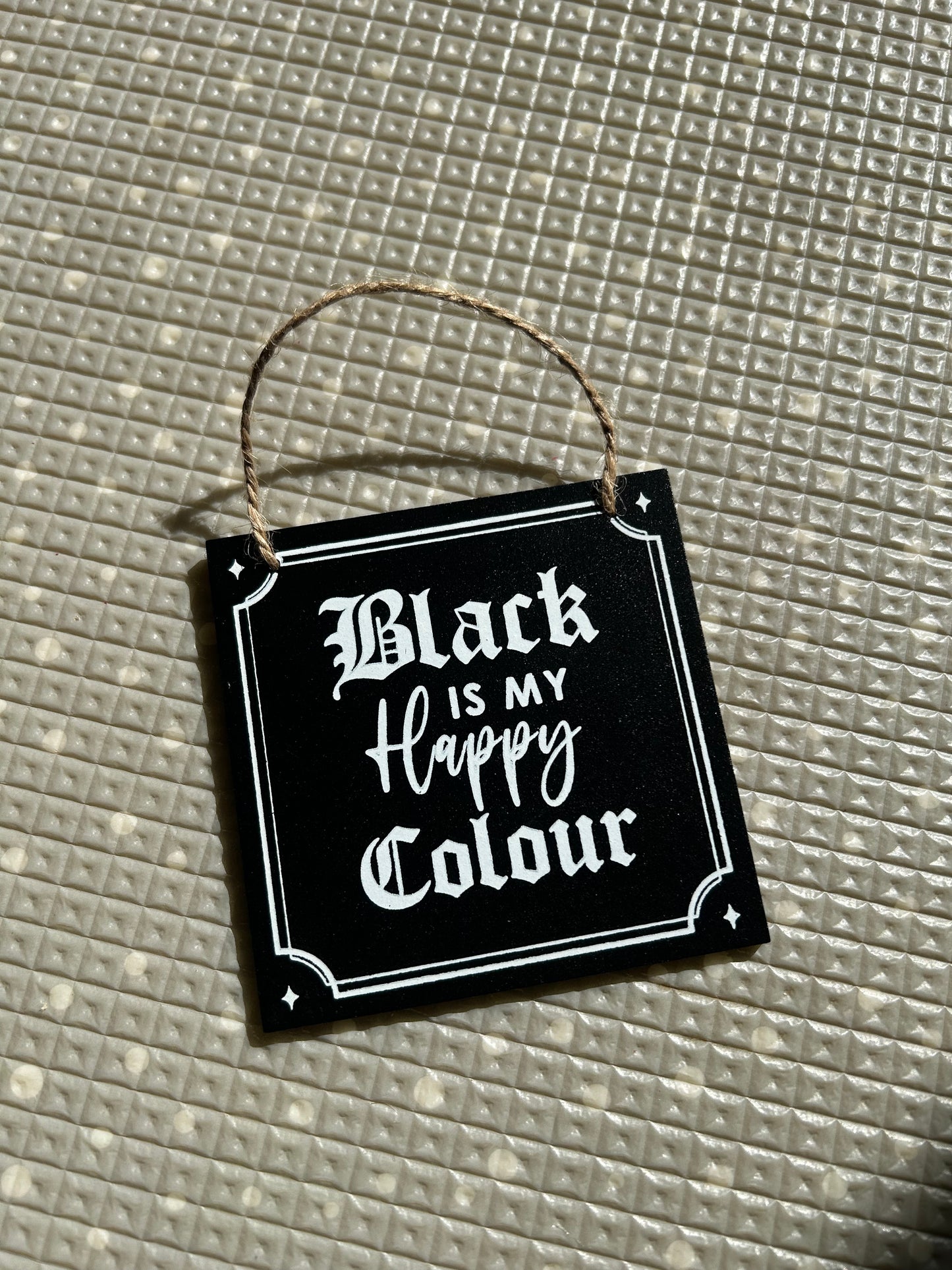 Black is my happy colour small sign