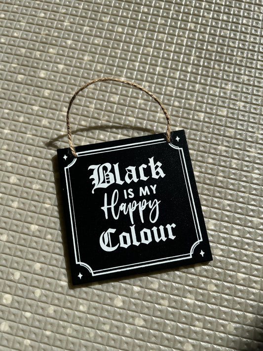 Black is my happy colour small sign
